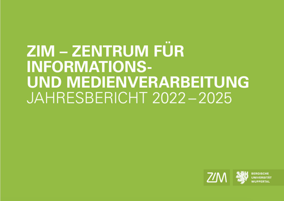Coverbild des Berichts, weiße Schrift auf hellgrünem Hintergrund: "ZIM – Zentrum für Informations- und Medienverarbeitung, Jahresbericht 2022-2025". Am unteren rechten Bildrand die Logos des ZIM und der Bergischen Universität Wuppertal